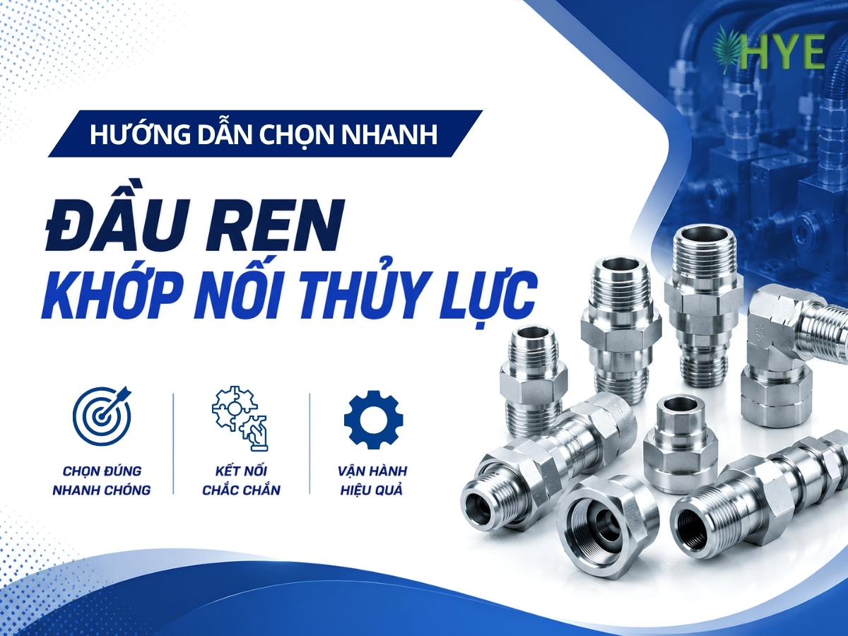 HƯỚNG DẪN CHỌN NHANH CÁC LOẠI ĐẦU REN KHỚP NỐI THỦY LỰC CHUẨN XÁC NHẤT