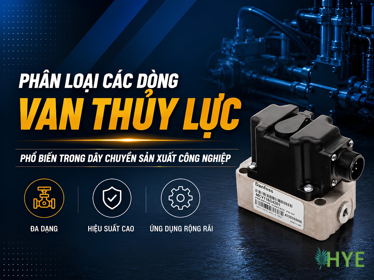 PHÂN LOẠI CÁC DÒNG VAN THỦY LỰC PHỔ BIẾN TRONG DÂY CHUYỀN SẢN XUẤT CÔNG NGHIỆP