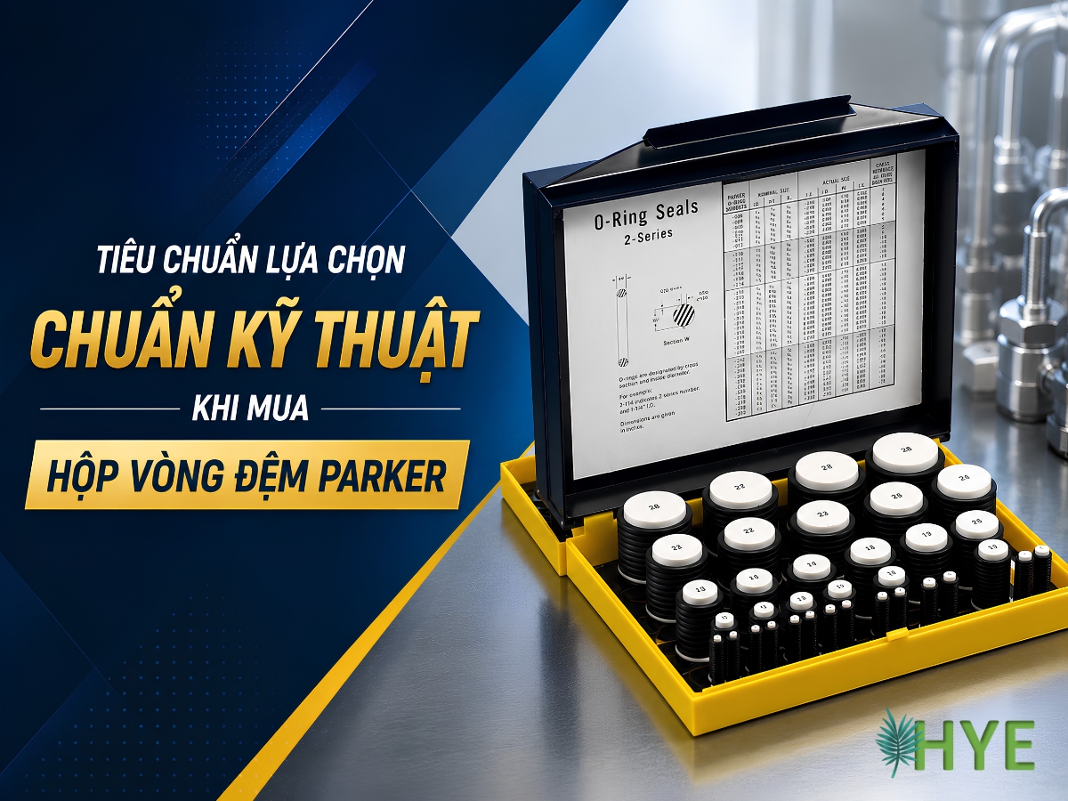 TIÊU CHUẨN LỰA CHỌN CHUẨN KỸ THUẬT KHI MUA HỘP VÒNG ĐỆM PARKER 