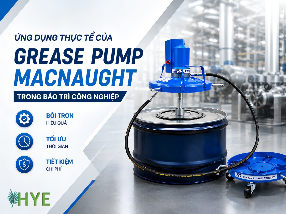 ỨNG DỤNG THỰC TẾ CỦA GREASE PUMP MACNAUGHT TRONG BẢO TRÌ CÔNG NGHIỆP